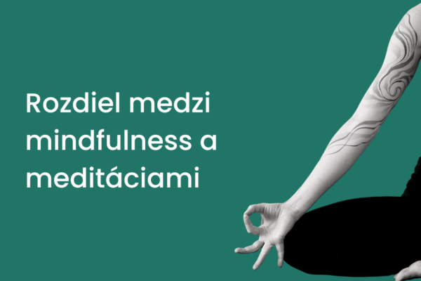 rozdiel medzi mindfulness a meditaciami