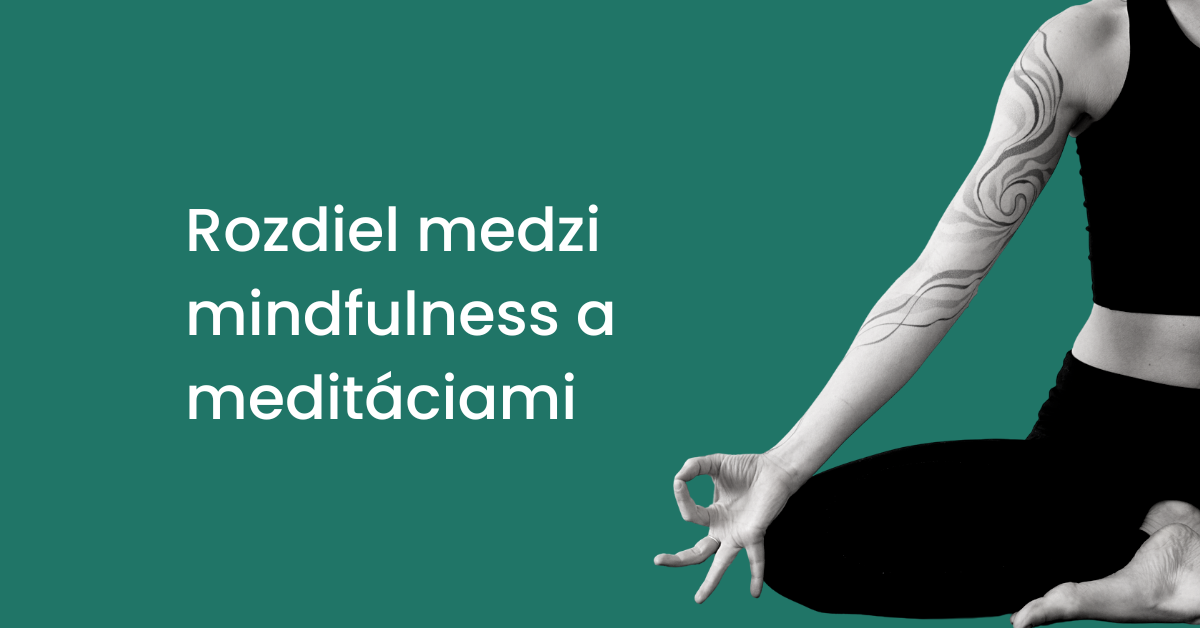 rozdiel medzi mindfulness a meditaciami